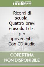 Ricordi di scuola. Quattro brevi episodi. Ediz. per ipovedenti. Con CD Audio libro