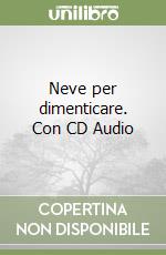 Neve per dimenticare. Con CD Audio