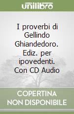 I proverbi di Gellindo Ghiandedoro. Ediz. per ipovedenti. Con CD Audio libro