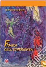 Fidarsi dell'esperienza. L'opera di Franz Rosenzweig come evento della rivelazione libro