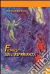 Fidarsi dell'esperienza. L'opera di Franz Rosenzweig come evento della rivelazione libro