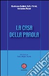 La casa della Parola. L'esperienza dei gruppi d'ascolto nella diocesi di Venezia libro