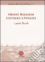 Ordini religiosi cattolici a Venezia. I primi secoli libro