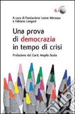 Una prova di democrazia in tempo di crisi. Processi di democrazia deliberativa: il caso di Venezia libro