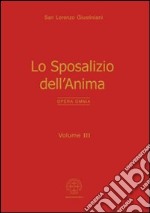 Opera omnia. Vol. 3: Lo sposalizio dell'anima libro