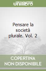 Pensare la società plurale. Vol. 2 libro