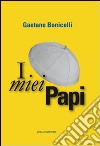 I miei papi libro di Bonicelli Gaetano