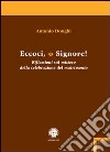 Eccoci o Signore! Riflessioni sul mistero della celebrazione del matrimonio libro di Donghi Antonio