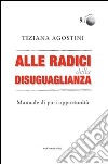Alle radici della disuguaglianza. Manuali di pari opportunità libro di Agostini Tiziana