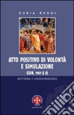 Atto positivo di volontà e simulazione. Dottrina e giurisprudenza