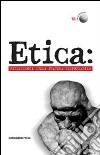 Etica: riflessioni sulla pratica responsabile libro