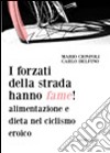 I forzati della strada hanno fame! Alimentazione e dieta nel ciclismo eroico libro