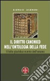 Il diritto canonico nell'ontologia della fede. Il fatto giuridico evento dell'umano libro di Zannoni Giorgio