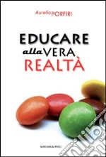 Educare alla vera realtà libro