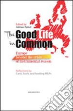 The good life in common. Europe beyond the crisis of instrumental reason