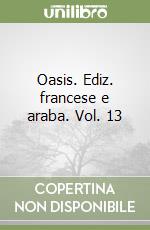 Oasis. Ediz. francese e araba. Vol. 13