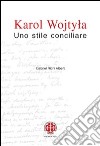 Karol Wojtyla. Uno stile conciliare libro di Richi Alberti Gabriel