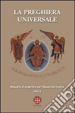 La preghiera universale. Raccolta di preghiere per l'eucarestia festiva. Anno B