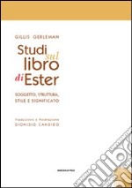 Studi sul libro di Ester. Soggetto struttura stile e significato libro