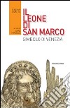 Il leone di San Marco. Simbolo di Venezia libro di Fornezza A. (cur.)