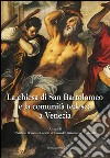 La chiesa di San Bartolomeo e la comunità tedesca a Venezia. Ediz. illustrata libro