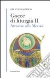 Gocce di liturgia II. Attorno alla mensa libro