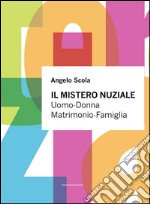 Il mistero nuziale. Uomo-Donna. Matrimonio-Famiglia libro