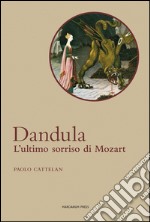 Dandula. L'ultimo sorriso di Mozart. Con CD Audio