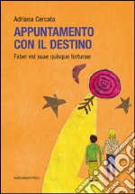 Appuntamento con il destino. Faber est suae quisque fortunae