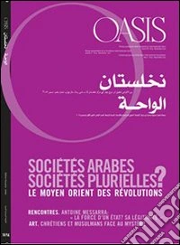 Oasis. Vol. 14: Sociétés arabes, sociétés plurielles? libro