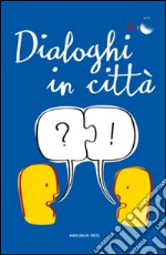 Dialoghi in città libro