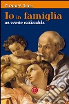 Io in famiglia. Un evento realizzabile libro di Steiner Christian M.