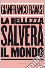 La bellezza salverà il mondo libro