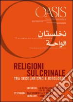 Oasis. Vol. 18: Religioni sul crinale. Tra secolarismo e ideologia libro