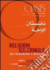 Oasis. Vol. 18: Religioni sul crinale. Tra secolarismo e ideologia libro