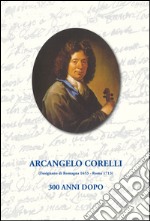 Arcangelo Corelli. 300 anni dopo libro