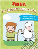 La pecora smarrita. Ediz. illustrata libro