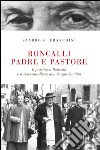 Roncalli padre e pastore. Il Patriarca Roncalli e il suo cancelliere don Sergio Sambin libro