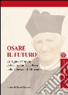 Osare il futuro. La figura e l'opera del beato don Luca Passi nella Chiesa dell'Ottocento libro