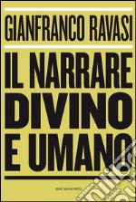 Il narrare divino e umano libro