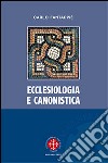 Ecclesiologia e canonistica libro di Fantappiè Carlo