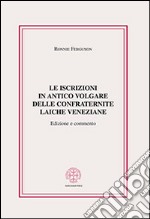 Le iscrizioni in antico volgare delle confraternite laiche veneziane