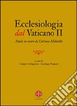 Ecclesiologia dal Vaticano II. Studi in onore di Cettina Militello libro