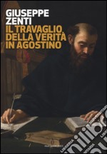 Il travaglio della verità in Agostino libro