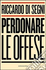 Perdonare le offese libro