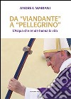 Da «viandante» a «pellegrino». L'Acqua che rende buona la vita libro