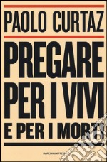 Pregare per i vivi e per i morti libro