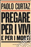 Pregare per i vivi e per i morti libro