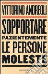 Sopportare pazientemente le persone moleste libro