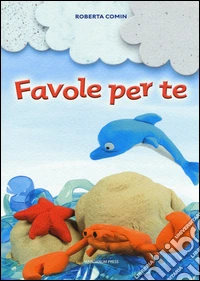 Favole per te. Ediz. a colori